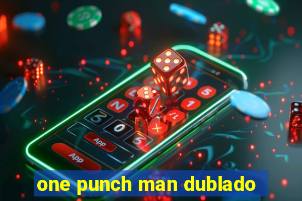 one punch man dublado